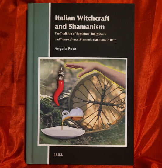 Italian Witchcraft and Shamanism by Angela Puca (Brill, 2024) Hardback