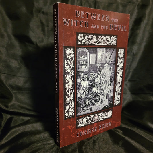 Between the Witch and the Devil: A Folkloric History by Corrine Boyer (Opal's Apothecary, 2025) Second Printing