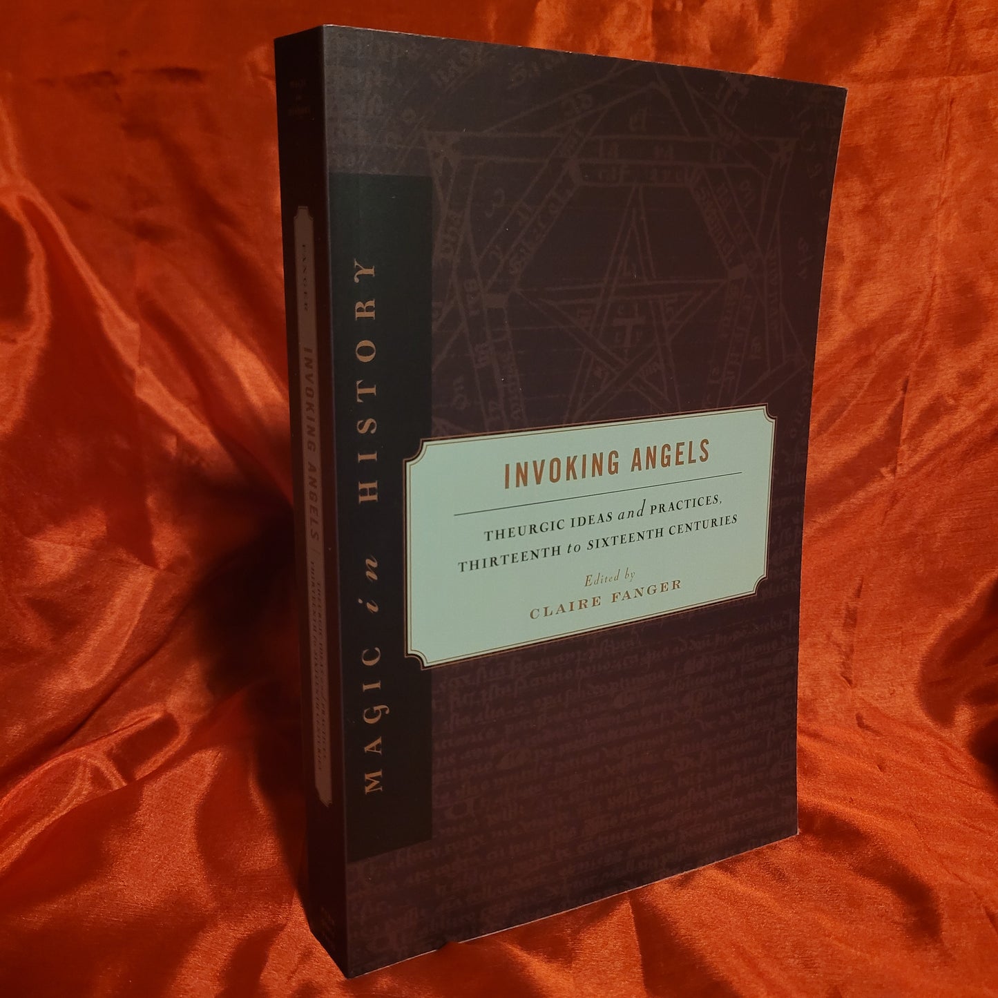 Invoking Angels: Theurgic Ideas and Practices, Thirteenth to Sixteenth Centuries edited by Clare Fanger (The Pennsylvania State University Press, 2012) Paperback