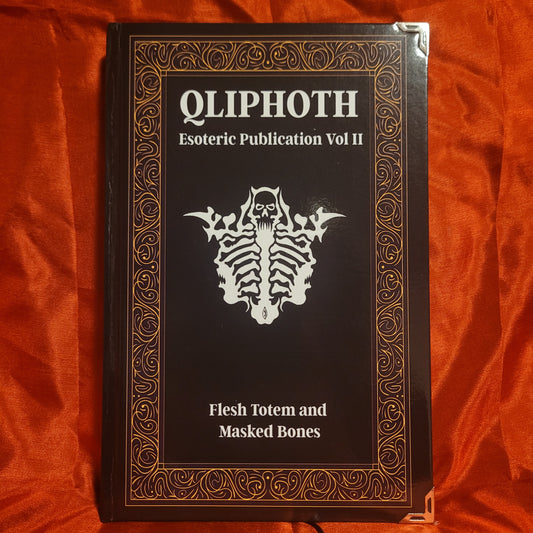 Qliphoth Opus II: Flesh Totem and Masked Bones edited by Edgar Kerval (Sirius Limited Esoterica) Standard Hardcover Edition