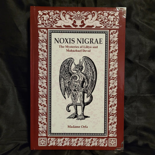 Noxis Nigrae: The Mysteries of Lillya and Mahazhael Deval by Madame Orfa (Sirius Limited Esoterica, 2025) Hardcover