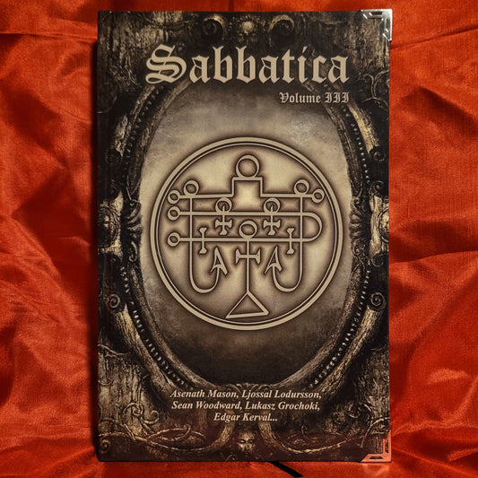 Sabbatica Volume III: The Keys of Death Bringer and the Waters of No Return edited by Edgar Kerval (Sirius Limited Esoterica, 2017) Standard Hardcover Edition