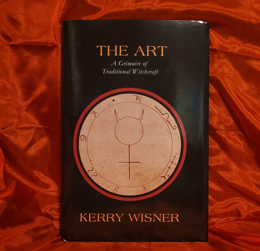 The Art: A Grimoire of Traditional Witchcraft by Kerry Wisner (Troy Books, 2025) Dust Jacketed Hardback Edition