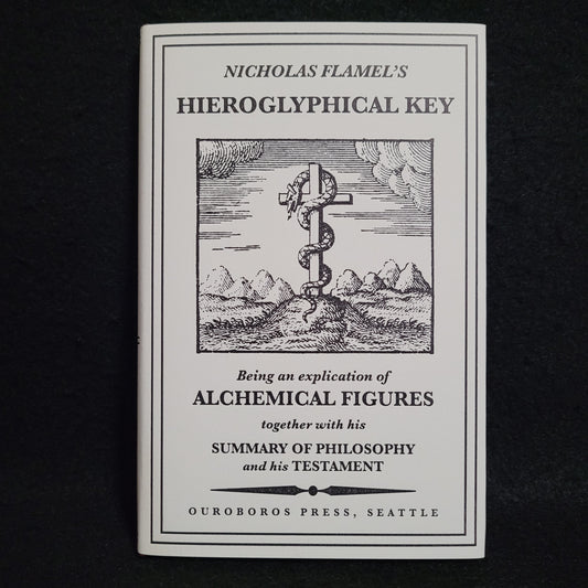 Nicholas Flamel's Hieroglyphical Key (Ouroboros Press, 2013)