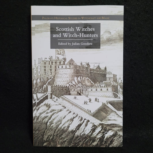 Scottish Witches and Witch-Hunters edited by Julian Goodare (Palgrave Macmillan, 2013) Paperback Edition