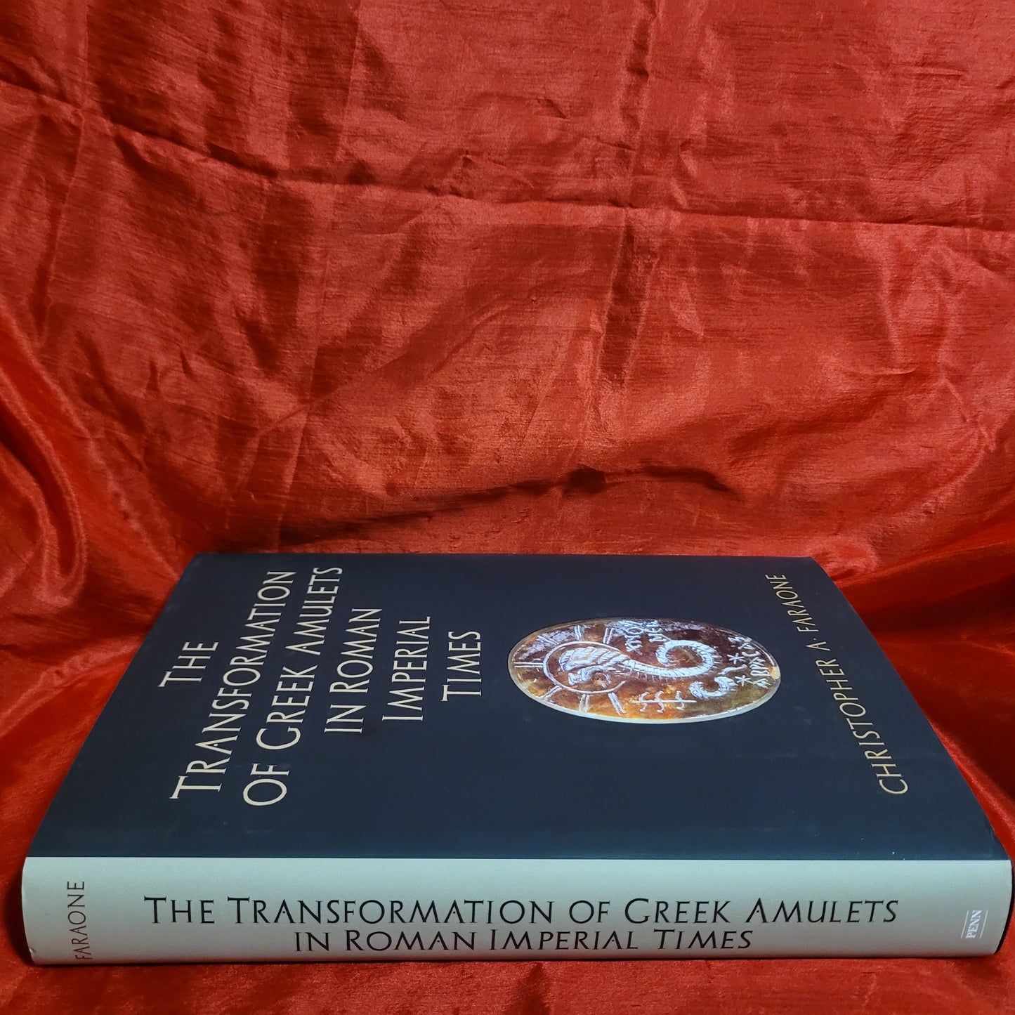 The Transformation of Greek Amulets in Roman Imperial Times by Christopher A. Faraone (University of Pennsylvania Press, 2018) Hardcover