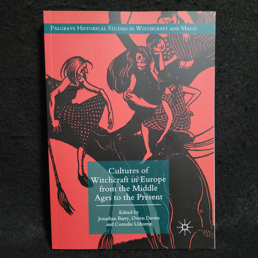 Cultures of Witchcraft in Europe from the Middle Ages to the Present (Palgrave Macmillan, 2018) Paperback Edition