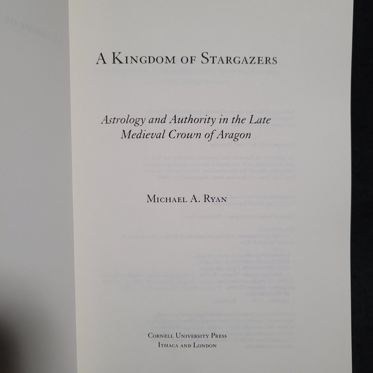 A Kingdom of Stargazers: Astrology and Authority in the Late Medieval Crown of Aragon by Michael A. Ryan (Cornell University Press, 2011) Paperback Edition