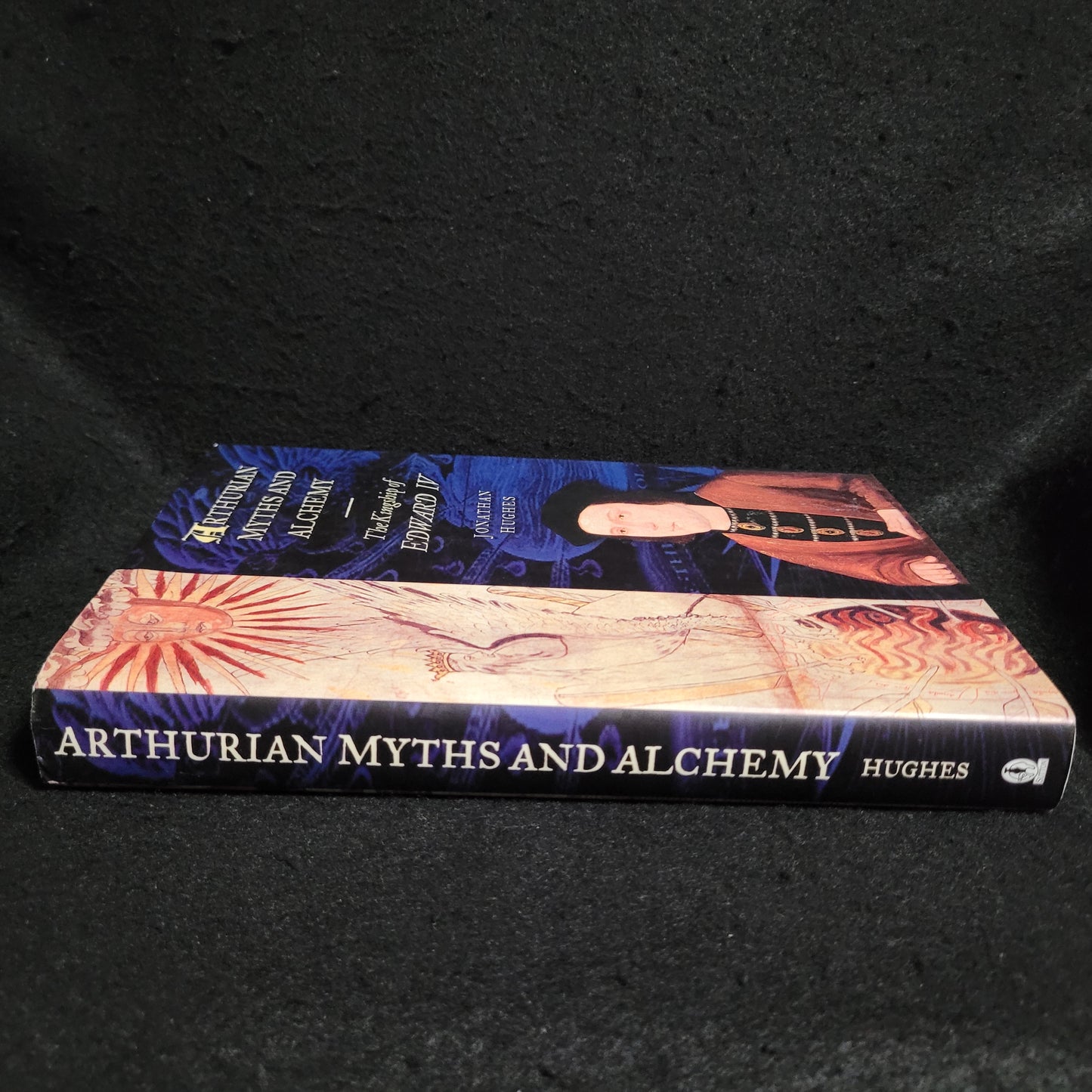 Arthurian Myths and Alchemy: The Kingship of Edward IV by Jonathan Hughes (Sutton Publishing, 2002) Hardcover