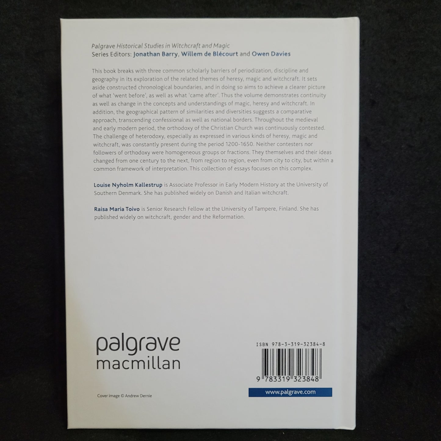 Contesting Orthodoxy in Medieval and Early Modern Europe: Heresy, Magic and Witchcraft edited by Louise Nyholm Kallestrup & Raisa Maria Toivo (Palgrave Macmillan, 2017) Hardcover Edition