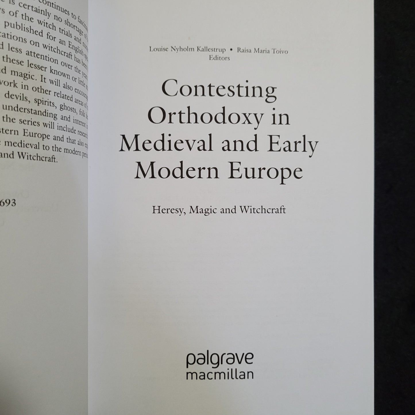 Contesting Orthodoxy in Medieval and Early Modern Europe: Heresy, Magic and Witchcraft edited by Louise Nyholm Kallestrup & Raisa Maria Toivo (Palgrave Macmillan, 2017) Hardcover Edition