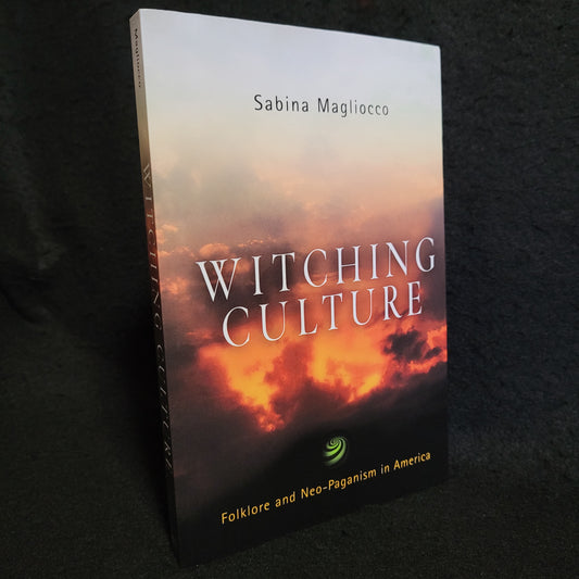 Witching Culture: Folklore and Neo-Paganism in America by Sabina Magliocco (University of Pennsylvania Press, 2004) Paperback