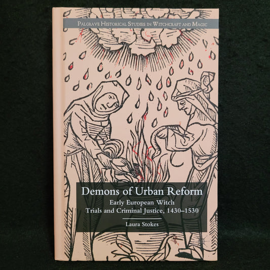 Demons of Urban Reform: Early European Witch Trials and Criminal Justice, 1430-1530 (Palgrave Macmillan, 2011) Hardcover