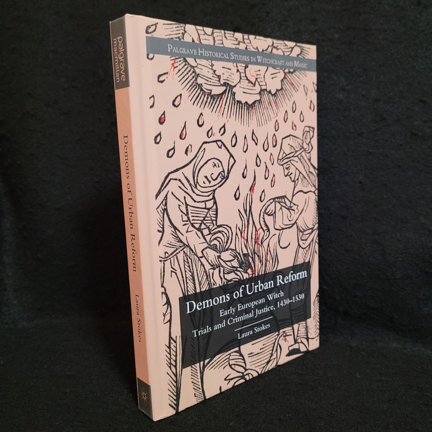 Demons of Urban Reform: Early European Witch Trials and Criminal Justice, 1430-1530 (Palgrave Macmillan, 2011) Hardcover