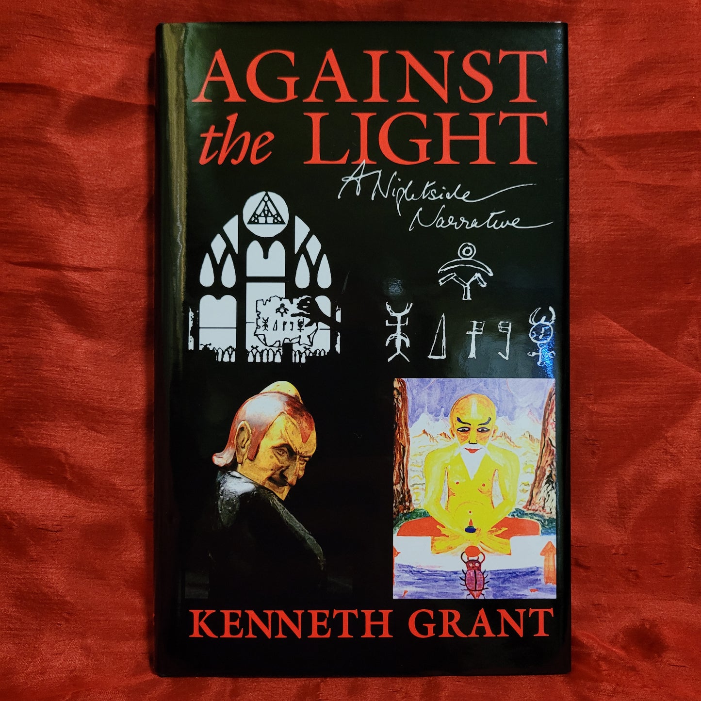 Against the Light: A Nightside Narrative by Kenneth Grant (Starfire Publishing, 2016) Standard Hardcover