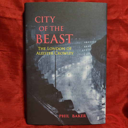 City of the Beast: The London of Aleister Crowley by Phil Baker (Strange Attractor Press) Hardback Special Edition