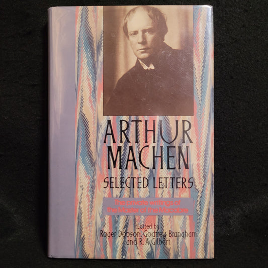 Arthur Machen Selected Letters: The private writings of the Master of the Macabre edited by Roger Dobson, Godfrey Brangham and R.A. Gilbert (The Aquarian Press, 1988) Hardcover