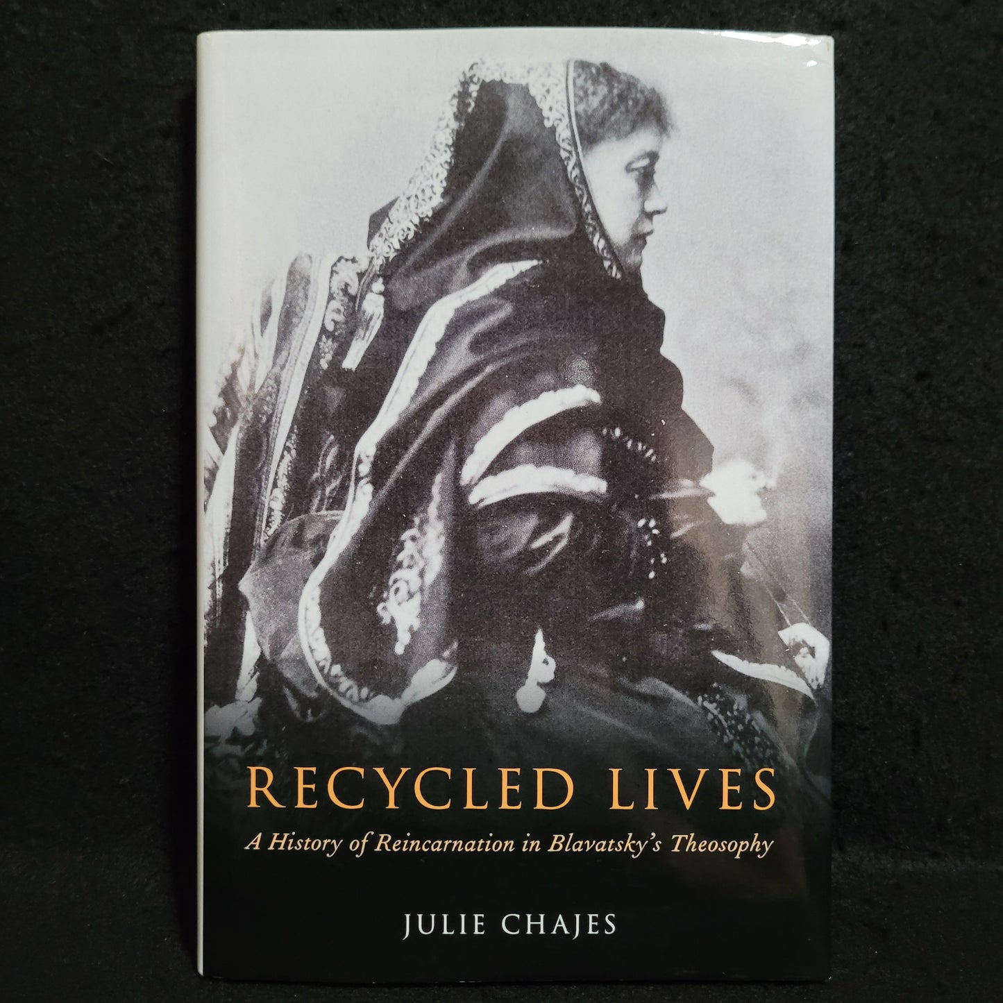 Recycled Lives: A History of Reincarnation in Blavatsky's Theosophy by Julie Chajes (Oxford University Press, 2019) Hardcover
