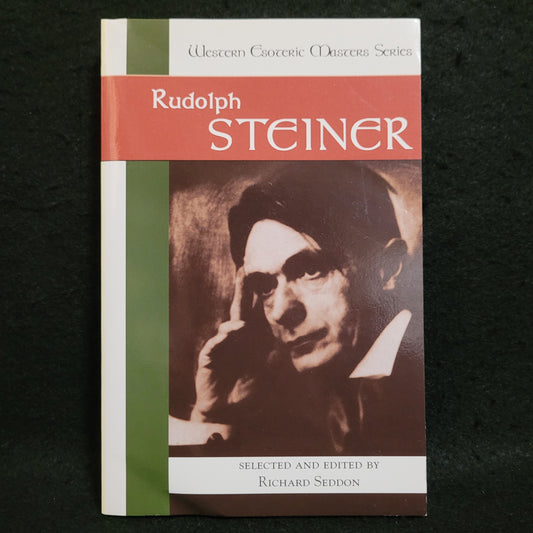 Rudolf Steiner edited by Richard Seddon (North Atlantic Books, 2004) Western Esoteric Masters Series