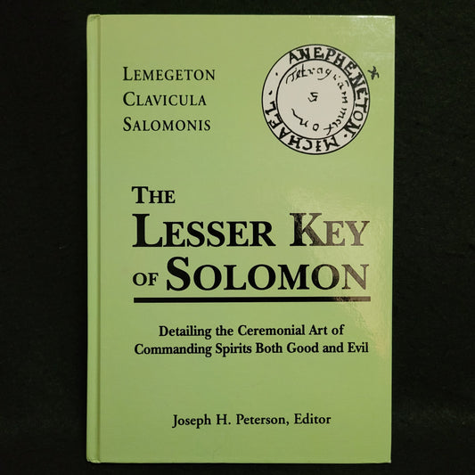 The Lesser Key of Solomon edited by Joseph H. Peterson (Weiser Books, 2001) Hardcover