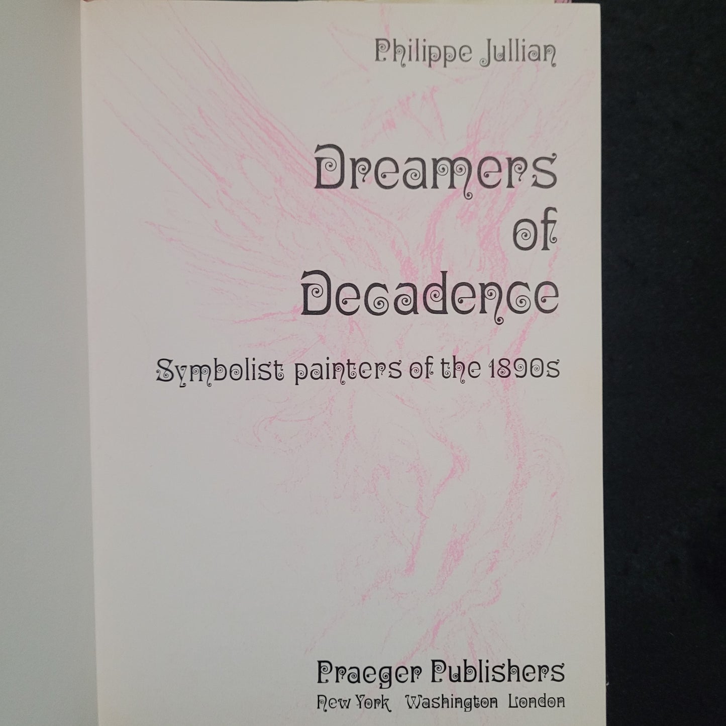 Dreamers of Decadence by Philippe Julian (Praeger Publishers, 1971) Hardcover edition