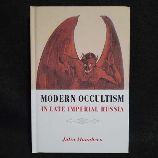 Modern Occultism in Late Imperial Russia by Julia Mannherz (NIU Press, 2012) Hardcover