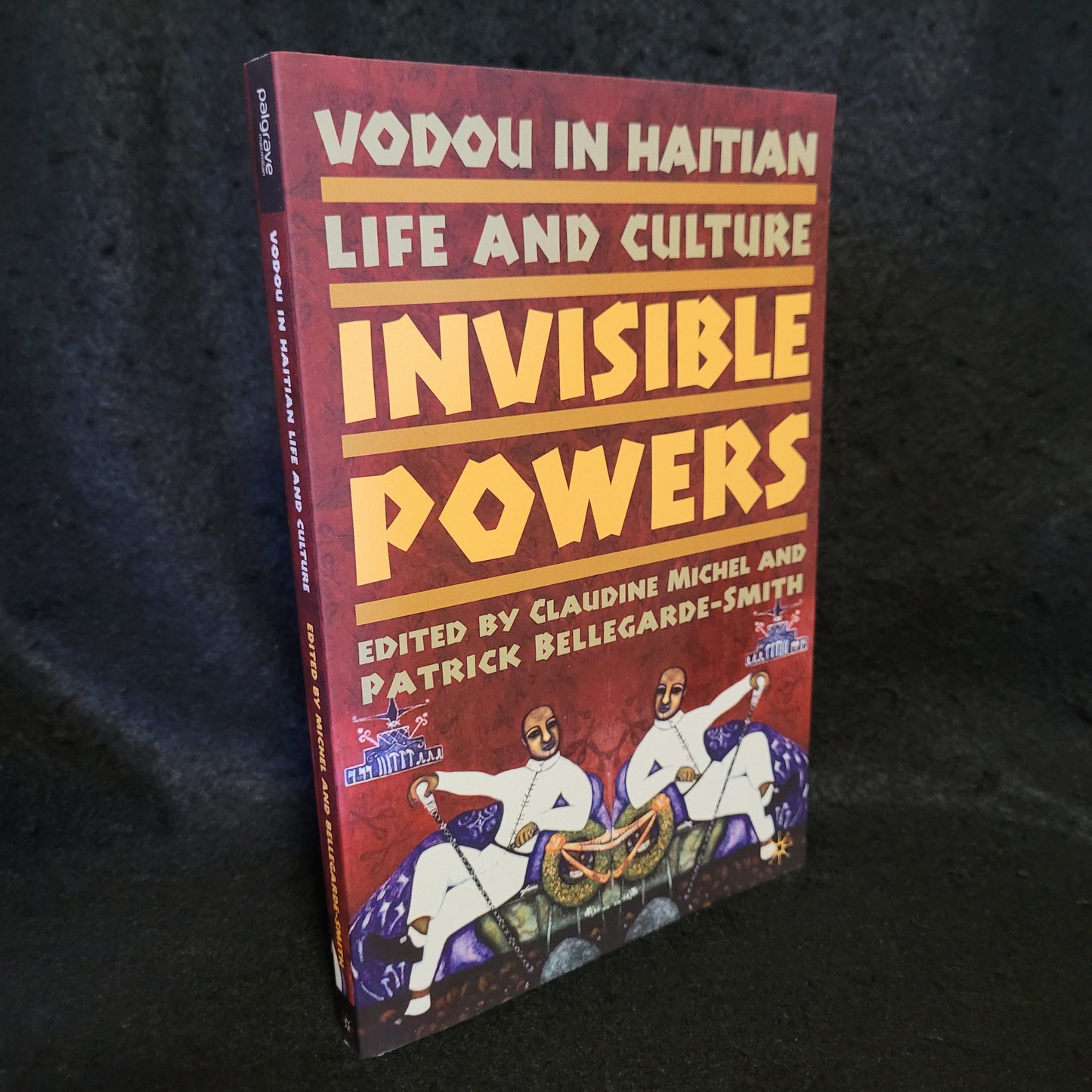 Invisible Powers: Voudou in Haitian Life and Culture edited by Claudine Michel and Patrick Bellegarde-Smith (Palgrave Macmillan, 2006) Paperback