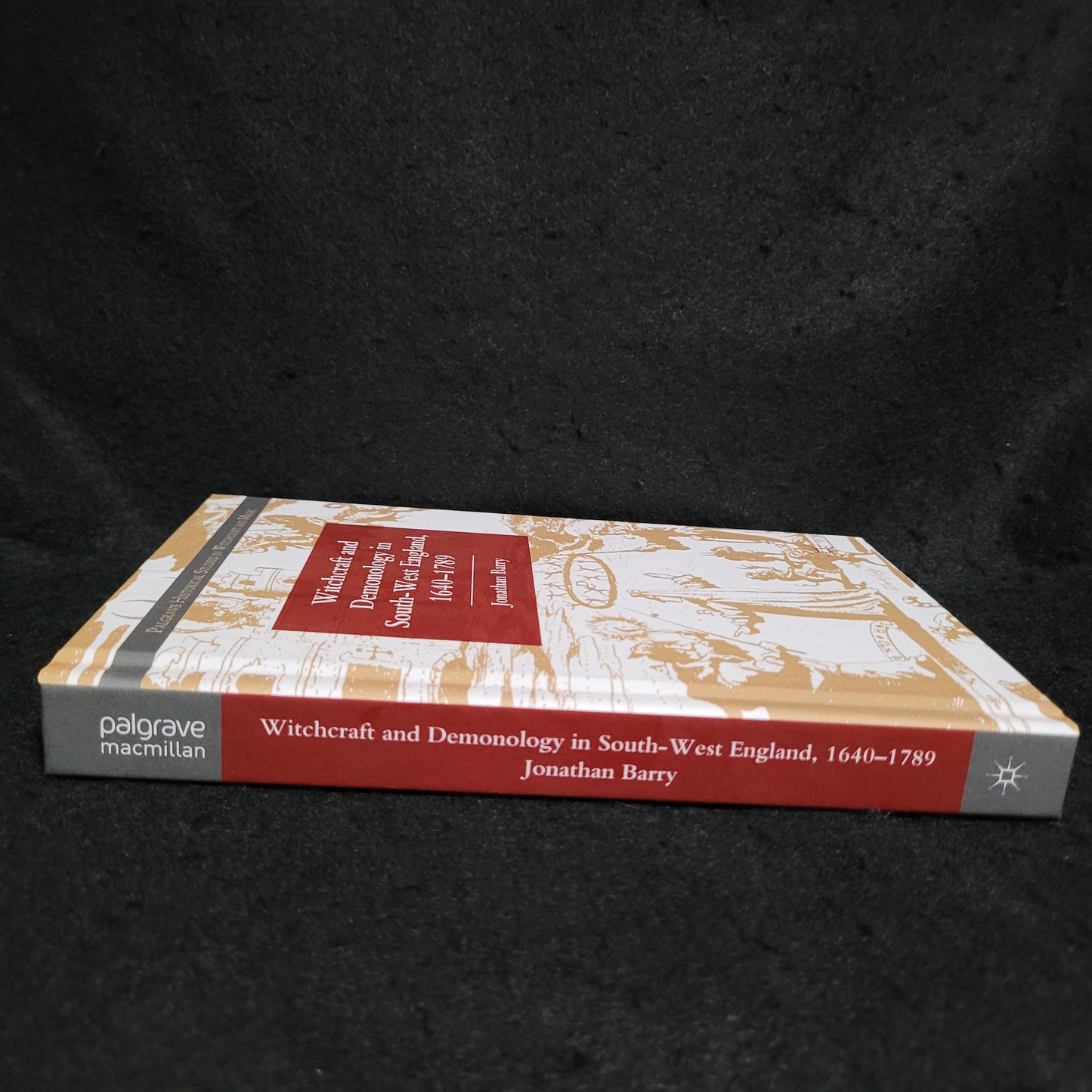 Witchcraft and Demonology in South-West England, 1640-1789 by Jonathan Barry (Palgrave Macmillan, 2012) Hardcover Edition