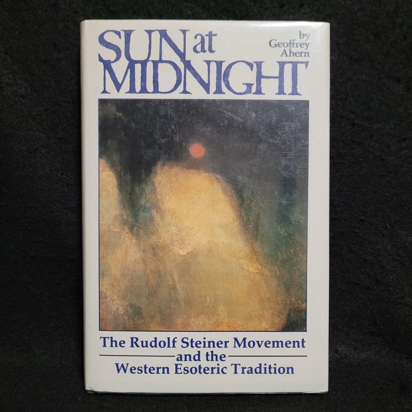 Sun at Midnight: The Rudolf Steiner Movement and the Western Esoteric Tradition by Geoffrey Ahern (The Aquarian Press, 1984) First Edition Hardcover