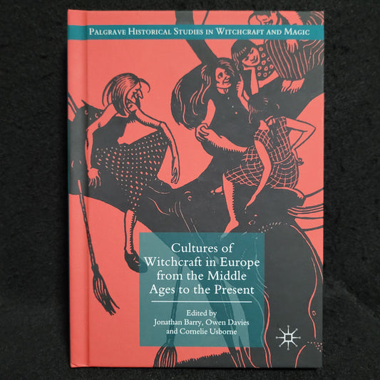 Cultures of Witchcraft in Europe from the Middle Ages to the Present: Essays in Honour of  Willem de Blécourt edited by Jonathan Barry, Owen Davies and Cornelie Usborne (Palgrave Macmillan, 2018) Hardcover