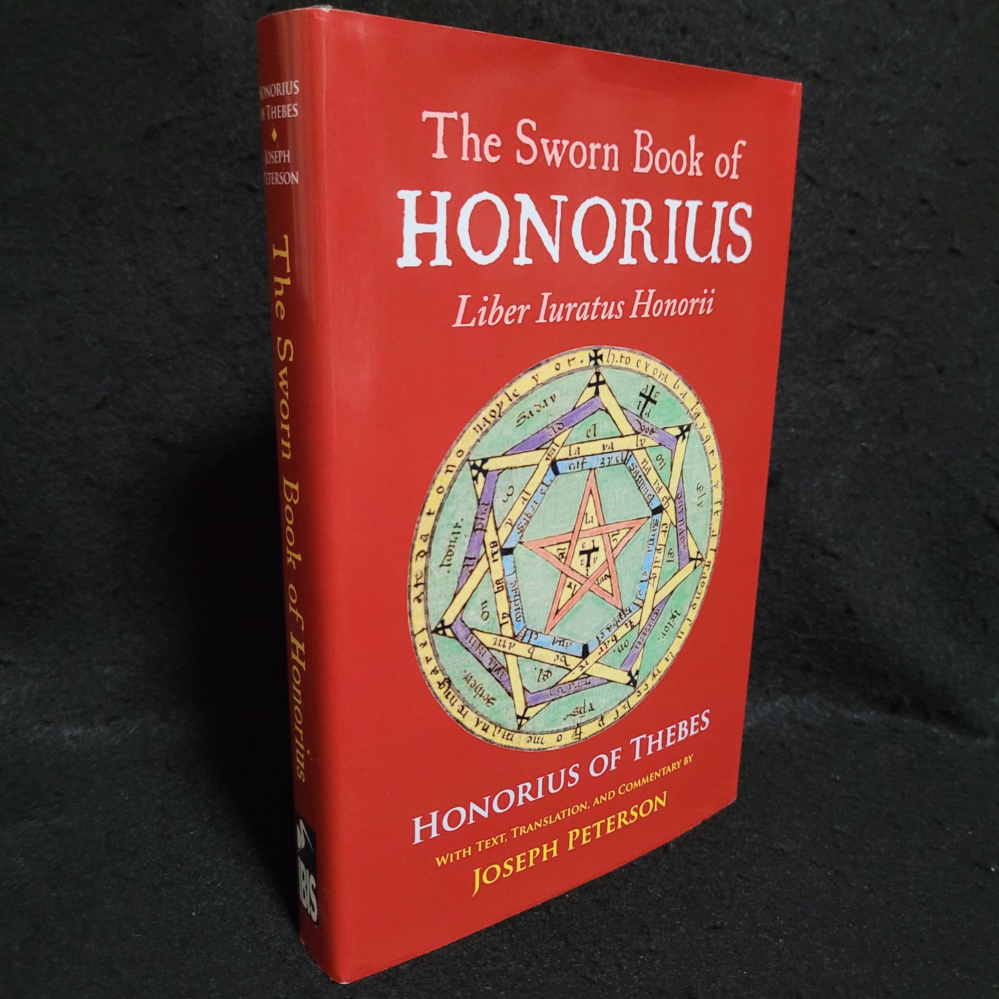 The Sworn Book of Honorius: Liber Iuratus Honorii with Text, Translation and Commentary by Joseph Peterson (Ibis Press, 2016) Hardcover