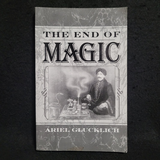 The End of Magic by Ariel Glucklich (Oxford University Press, 1997) Paperback