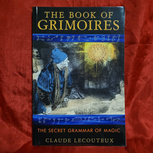 The Book of Grimoires: The Secret Grammar of Magic by Claude Lecouteux (Inner Traditions, 2013) Paperback