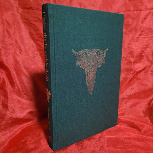 Under the Bramble Arch: A Folk Grimoire of Wayside Plant Lore and Practicum by Corinne Boyer (Troy Books, 2019) Special Edition Limited to 250 Copies (#178/250)