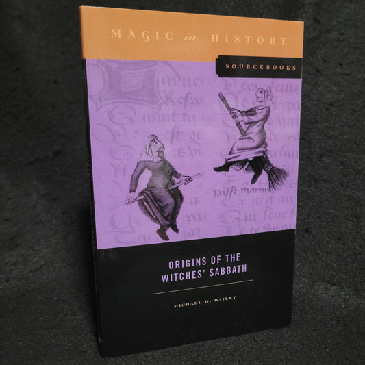 Origins of the Witches' Sabbath, Magic in History Sourcebooks by Michael D. Bailey (The Pennsylvania State University Press, 2021) Paperback