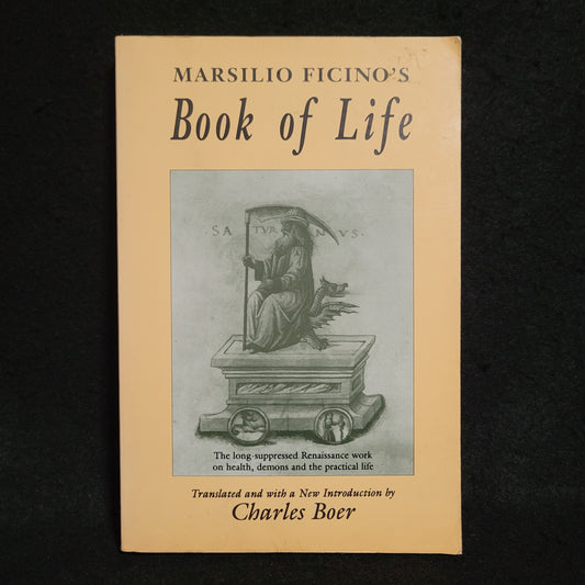 Marsilio Ficino's Book of Life Translated and with a New Introduction by Charles Boer (Spring Publications, 1996) Paperback