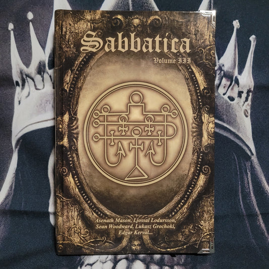 Sabbatica Volume III: The Keys of Death Bringer and the Waters of No Return edited by Edgar Kerval (Sirius Limited Esoterica, 2017) Hardcover #60/77