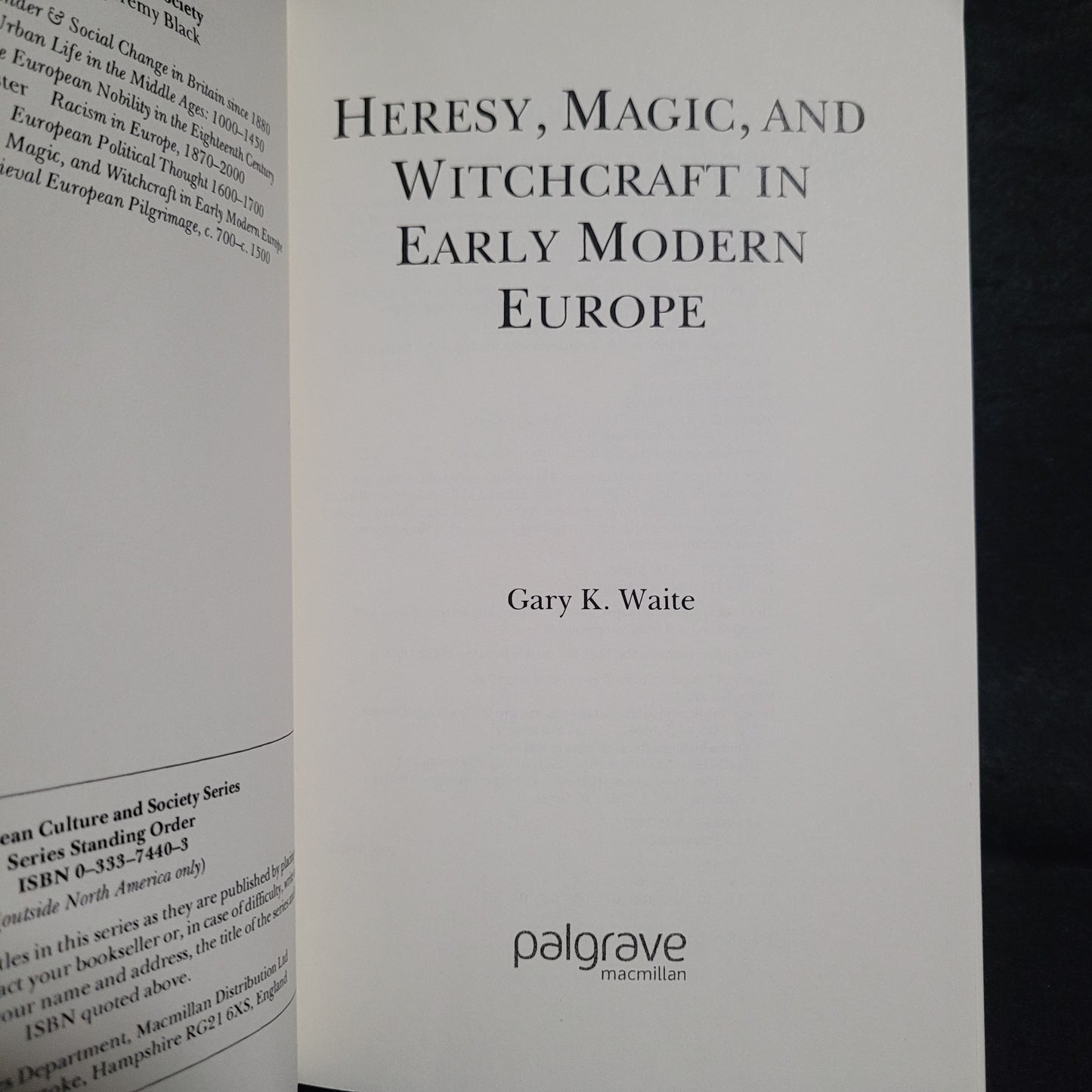 Heresy, Magic, and Witchcraft in Early Modern Europe by Gary K. Waite (Palgrave Macmillan, 2003) Paperback Edition