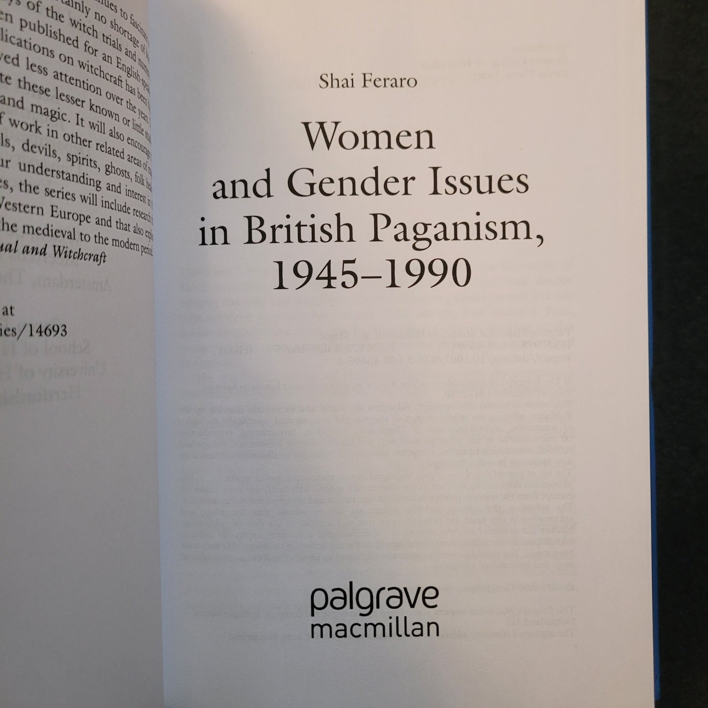 Women and Gender Issues in British Paganism, 1945-1990, Palgrave Historical Studies in Witchraft and Magic by Shai Feraro (Palgrave Macmillan, 2020) Hardcover Edition