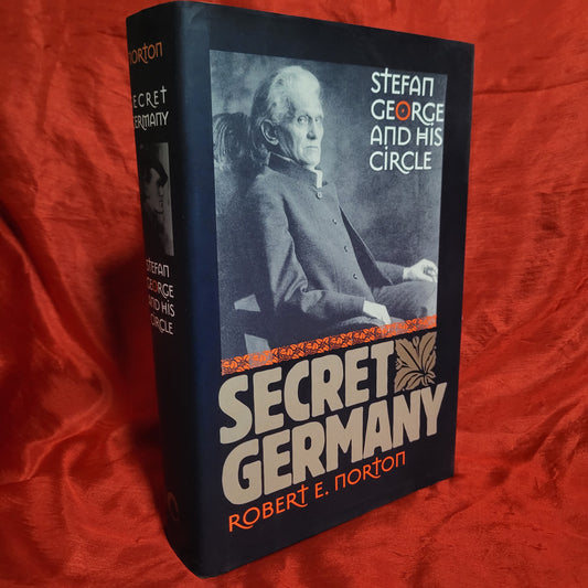 Secret Germany: Stefan George and His Circle by Robert E. Norton (Cornell University Press, 2002) Hardcover