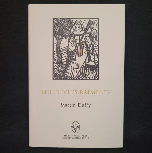 The Devil's Raiments: Habiliments of the Witch's Craft by Martin Duffy (Three Hands Press Occult Monographs, 2012) Hardcover with Dust Jacket