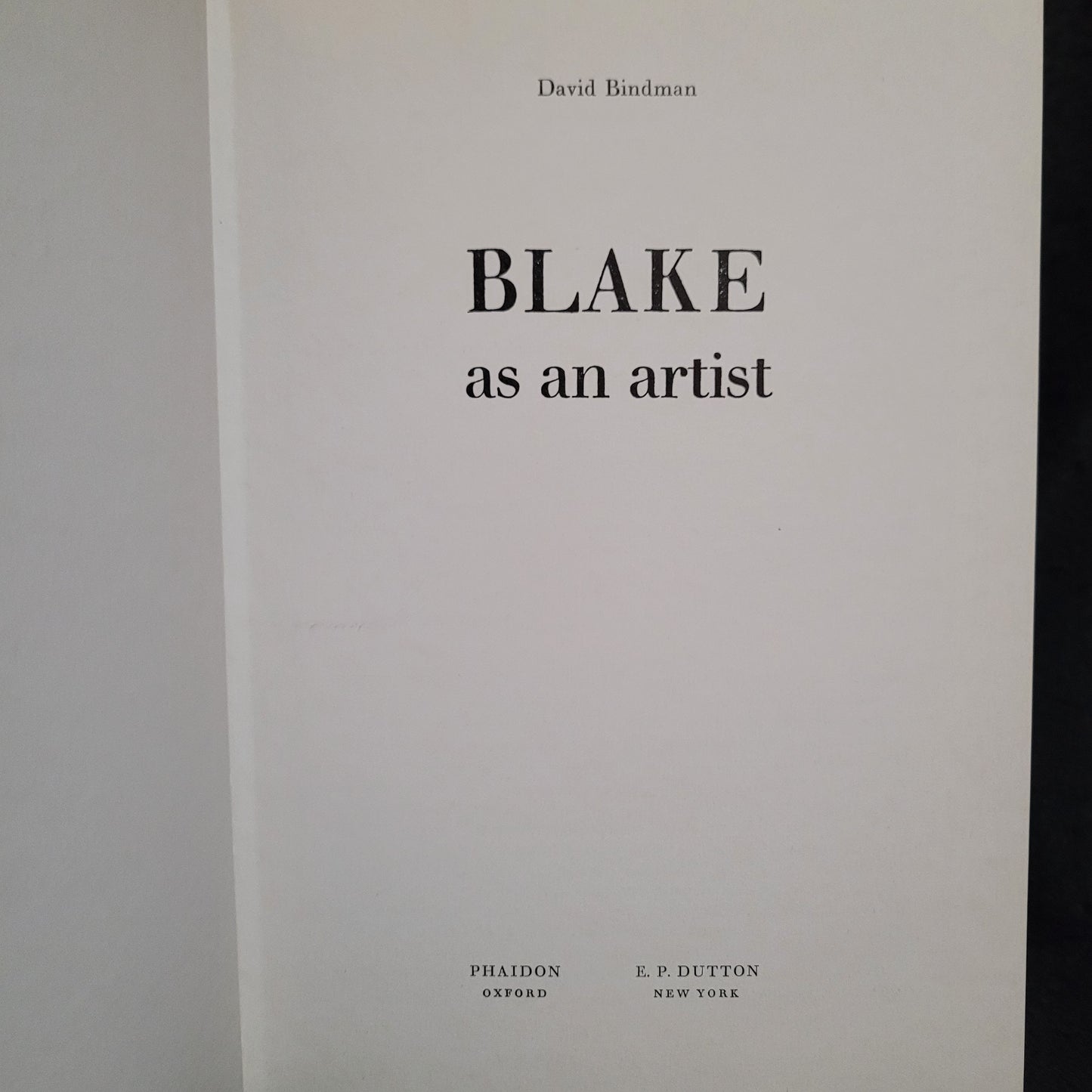 Blake as an artist by David Bindman (Phaidon/E.P. Dutton, 1977) Hardcover
