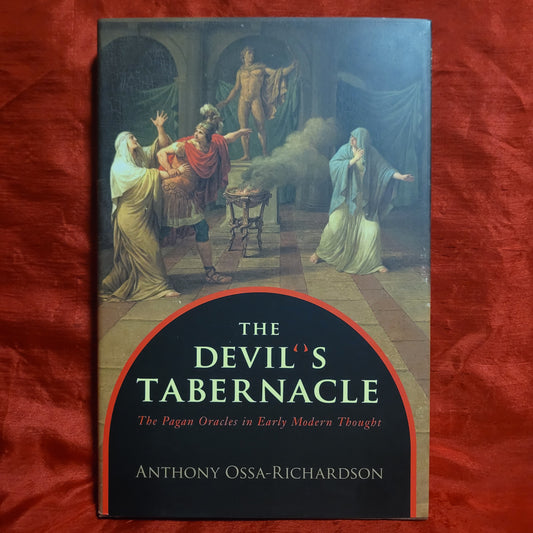 The Devil's Tabernacle: The Pagan Oracles in Early Modern Thought by Anthony Ossa-Richardson (Princeton University Press, 2013) Hardcover