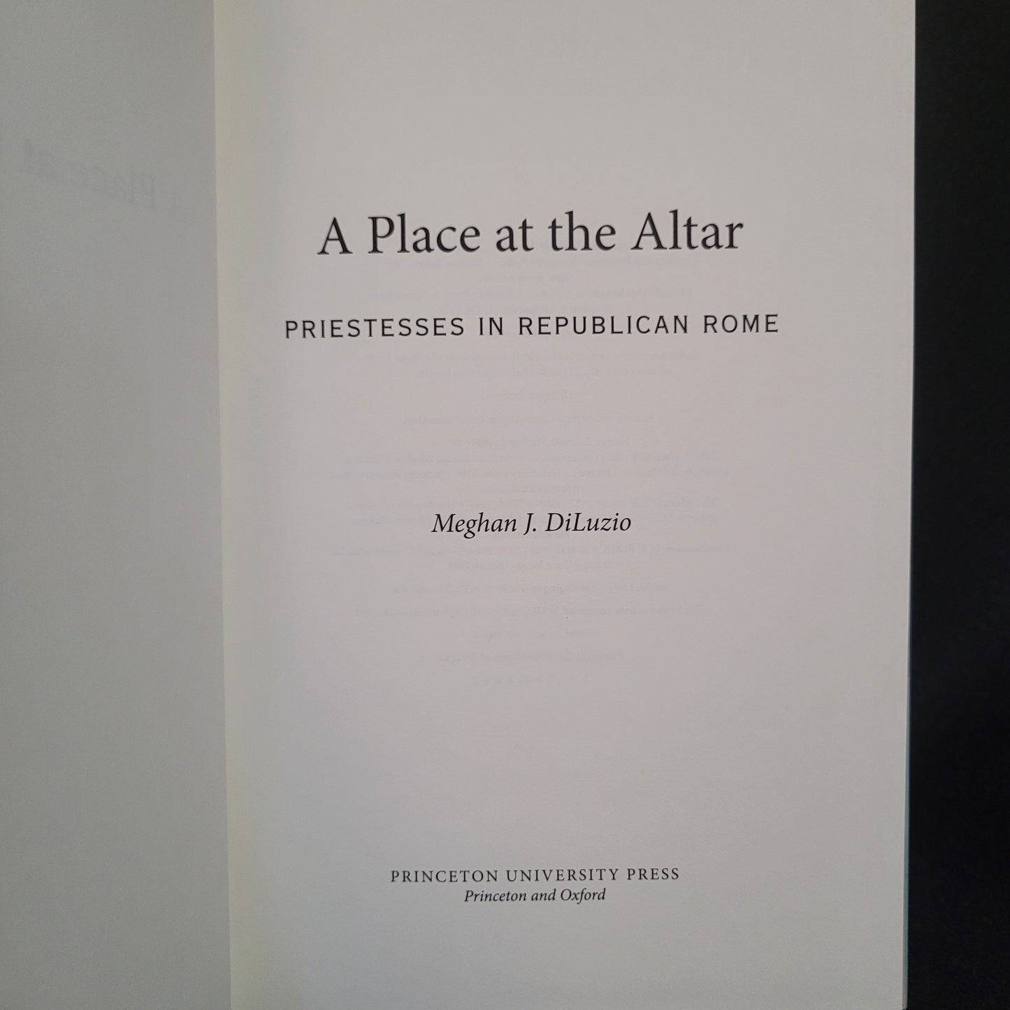 A Place at the Altar: Priestesses in Republican Rome by Meghan J. DiLuzio (Princeton University Press, 2016) Hardcover