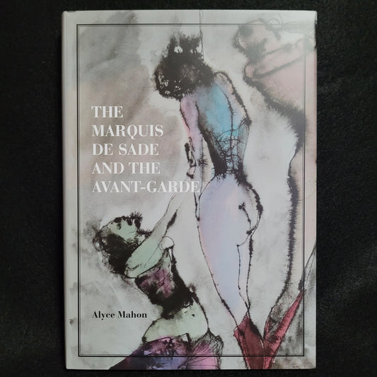 The Marquis de Sade and the Avant-Garde by Alyee Mahon (Princeton University Press, 2020) Hardcover