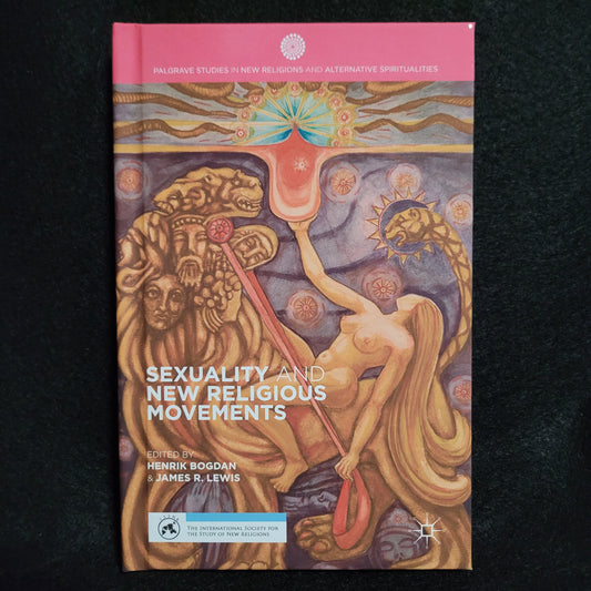 Sexuality and New Religious Movements Edited by Henrik Bogdan and James R. Lewis (Palgrave Macmillan, 2014) Hardcover Edition