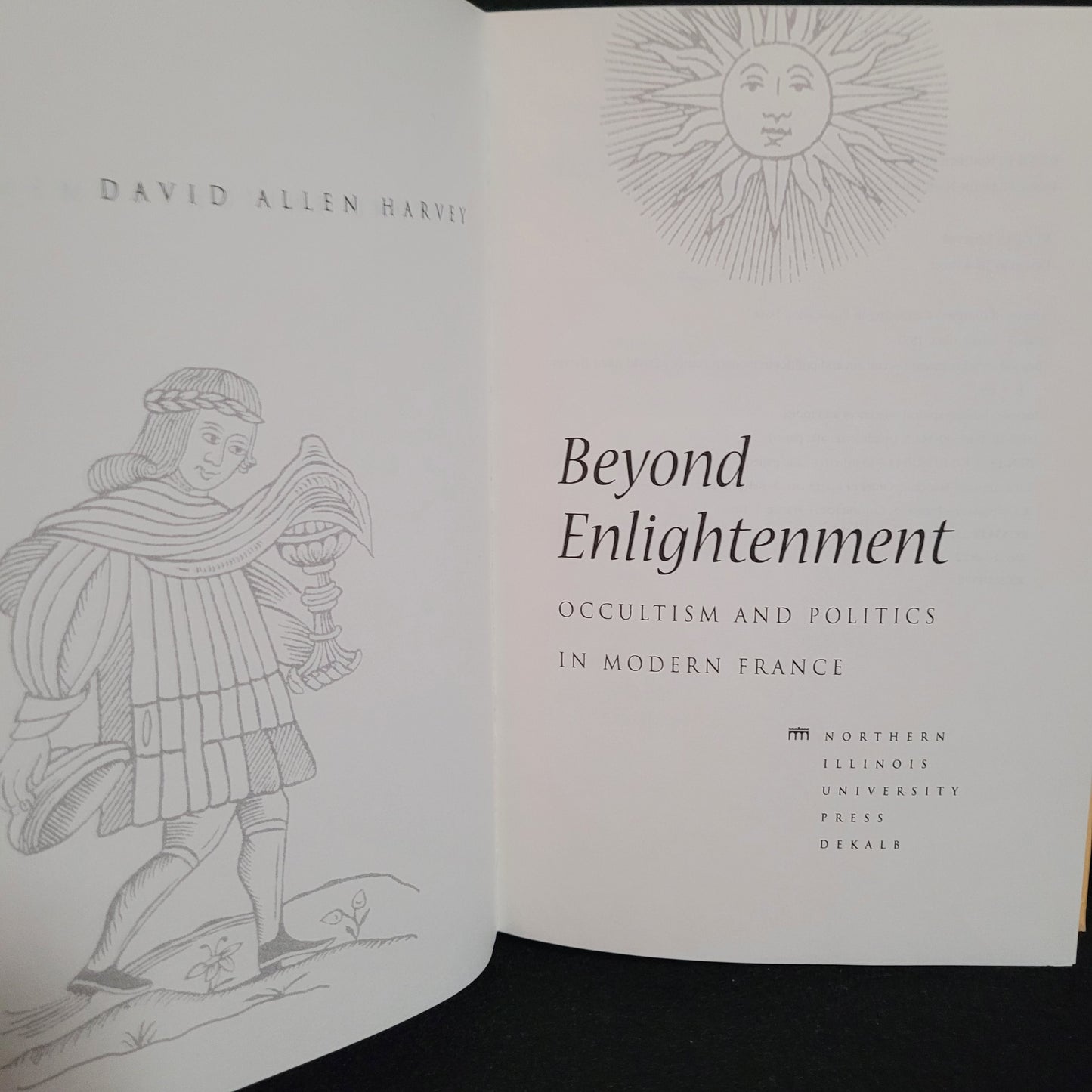 Beyond Enlightenment: Occultism and Politics in Modern France by David Allen Harvey (Northern Illinois University Press, 2005) Hardcover