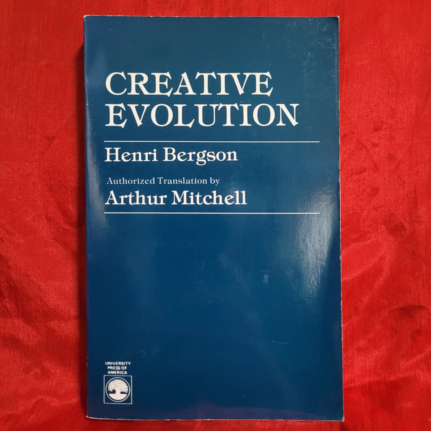 Creative Evolution by Henri Bergson Authorized Translation by Arthur Mitchell (University Press of America, 1983) Paperback