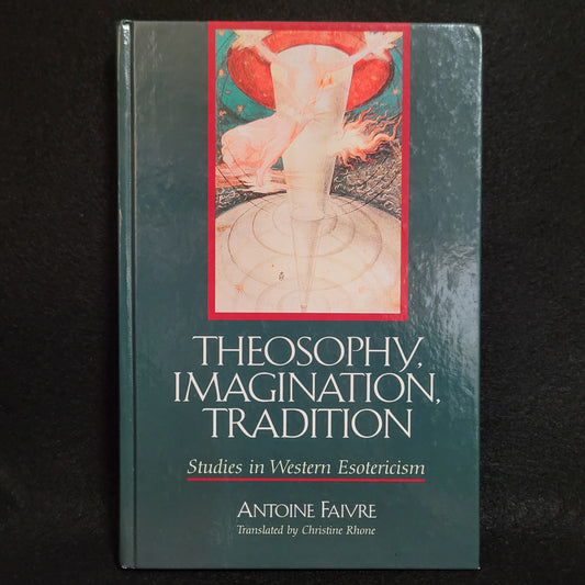 Theosophy, Imagination, Tradition: Studies in Western Esotericism by Antoine Faivre (State University of New York Press, 2000) Hardcover Edition
