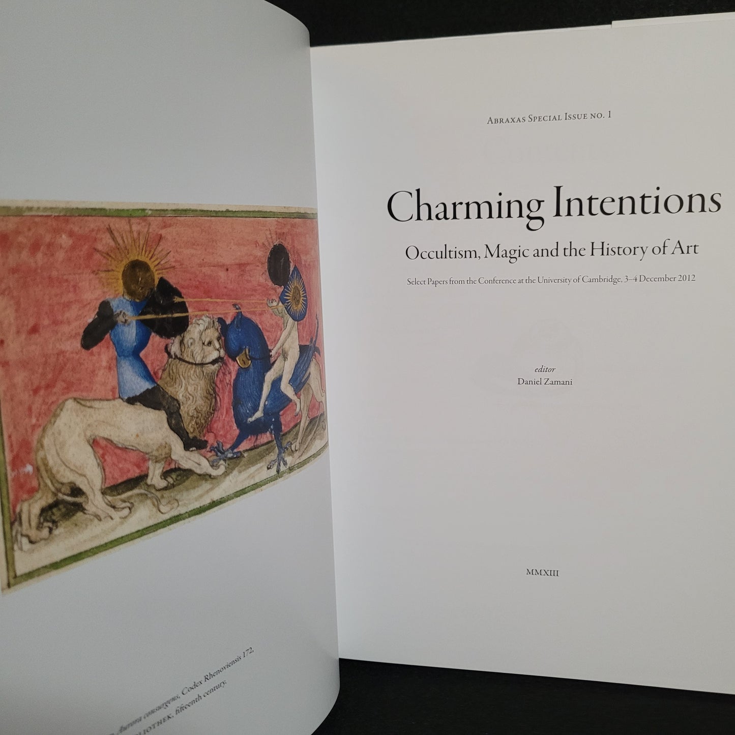 Abraxas International Journal of Esoteric Studies Special Issue No. 1: Charming Intentions: Occultism, Magic and the History of Art, Summer 2013 Edited by Daniel Zamani (Fulgur Esoterica, 2013) Hardcover Special Edition